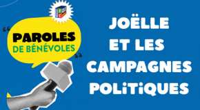 Nos bénévoles, nos missions… Joëlle et les campagnes politiques
